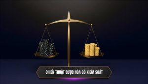 Chiến thuật cược hòa có kiểm soát